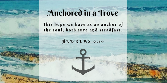 Anchored in a Trove