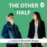 THE OTHER HALF with Justin + Meredith Boggs