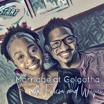 Marriage at Golgotha with Felicia and Wayne