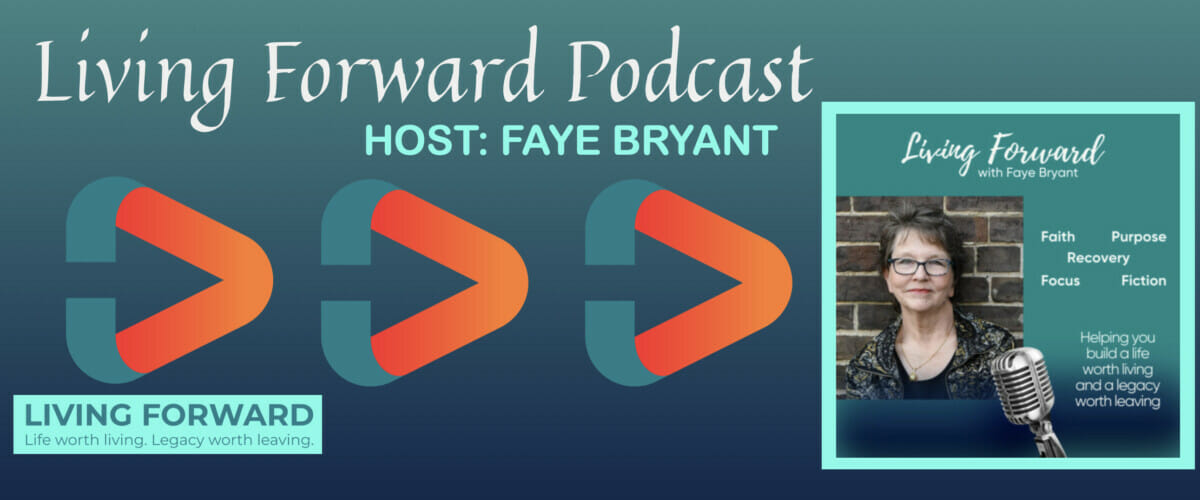LIVING FORWARD PODCAST: Life After Betrayal by a Family Member